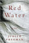 Red Water: A novel - Judith Freeman