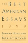 The Best American Essays 1999 - Edward Hoagland, Robert Atwan