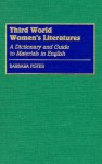 Third World Women's Literatures: A Dictionary and Guide to Materials in English - Barbara Fister