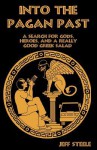 Into the Pagan Past (Printed, Color): A Search for Gods, Heroes and a Really Good Greek Salad - Jeff Steele