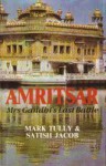 Amritsar: Mrs. Gandhi's Last Battle - Mark Tully, Satish Jacob