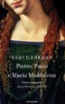 Pietro, Paolo E Maria Maddalena. Storia E Leggenda Dei Primi Seguaci Di Gesù - Bart D. Ehrman