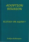 Adoption Reunion - Ecstasy or Agony? - Evelyn Robinson