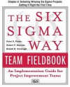 The Six Sigma Way Team Fieldbook, Chapter 4: Selecting Winning Six Sigma Projects Getting It Right the First Time - Roland Cavanagh