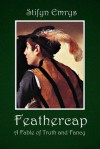 Feathercap: A Fable of Truth and Fancy - Stifyn Emrys