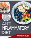 Anti-Inflammatory Diet: Optimal Nutrition for the Reduction of Inflammation (Anti-Inflammatory Diet for Beginners, Healthy Living) - Mathew Noll