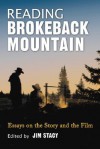 Reading Brokeback Mountain: Essays on the Story and the Film - Jim Stacy