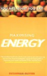 Maximising Energy: You Are What You Eat - Suzannah Olivier