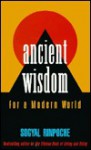 Ancient Wisdom for a Modern World - Sogyal Rinpoche