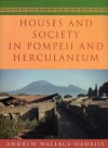 Houses and Society in Pompeii and Herculaneum - Andrew Wallace-Hadrill