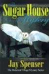 The Sugar House Mystery - Jay Spenser