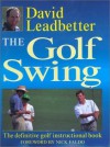 The Golf Swing: The Definitive Golf Instructional Book - David Leadbetter, John Huggan, Nick Faldo