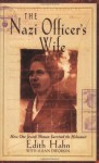 The Nazi Officer's Wife: How One Jewish Woman Survived the Holocaust - Edith Hahn, Susan Dworkin