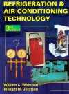 Refrigeration and Air Conditioning Technology: Concepts, Procedures, and Troubleshooting Techniques - William C. Whitman, William M. Johnson