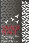 Savage Peace: Americans At War In The 1990s - Daniel P. Bolger