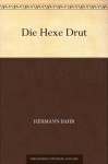 Die Hexe Drut (German Edition) - Hermann Bahr