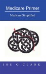 Medicare Primer - Joe Clark