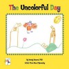 The Uncolorful Day - Wendy Howard