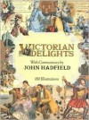 Victorian Delights: Reflections of Taste in the Nineteenth Century - John Hadfield