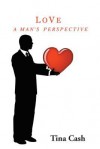 Love: A Man's Perspective - Tina Cash