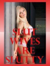 Slut Wives Are Slutty: Five Hardcore Wife Erotica Stories - Susan Fletcher, Cassie Hacthaw, Kimmie Katt, Alice Drake, Brianna Spelvin