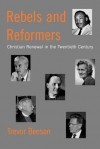 Rebels and Reformers: Christian Renewal in the Twentieth Century - Trevor Beeson