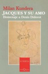 Jacques y su Amo: Homenaje A Denis Diderot en Tres Actos - Milan Kundera, Denis Diderot