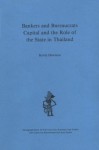 Bankers and Bureaucrats: Capital and the Role of the State in Thailand - Kevin Hewison