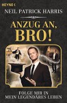 Anzug an, Bro!: Folge mir in mein legendäres Leben (German Edition) - Neil Patrick Harris