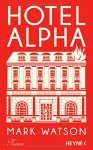 Hotel Alpha: Roman - Mark Watson, Andrea Kunstmann