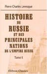 Histoire de Russie, et des principales nations de l'empire Russe: Tome 2 (French Edition) - Pierre Charles Levesque