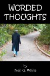 Worded Thoughts - Neil G. White