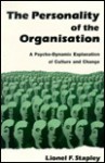 The Personality of the Organization: A Psycho-Dynamic Explanation of Culture and Change - Lionel Stapley