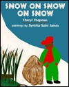 Snow on Snow on Snow - Cheryl Chapman, Synthia Saint James