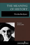 The Meaning of History - Nikolai A. Berdyaev, Boris Jakim