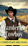 MAIL ORDER BRIDE: Wandering Cowboy - Christian Michael