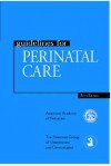 Guidelines For Perinatal Care - American College of Obstetricians and Gynecologists