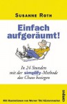 Einfach Aufgerumt! - In 24 Stunden Mit Der Simplify-Methode Das Chaos Besiegen - Susanne Roth