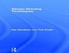 Design Drawing Techniques: For Architects, Graphic Designers and Artists - Sue Goodman, Tom Porter