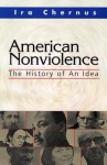 American Nonviolence: The History of an Idea - Ira Chernus