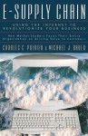 E-Supply Chain: Using the Internet to Revoltionize Your Business: How Market Leaders Focus Their Entire Organization to Driving Value to Customers - Charles C. Poirier, Michael J. Bauer