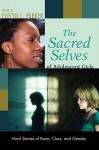 The Sacred Selves of Adolescent Girls: Hard Stories of Race, Class, and Gender - Evelyn L. Parker
