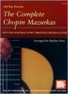 Mel Bay presents The Complete Chopin Mazurkas (Arranged for Solo Guitar) - Frédéric Chopin, Stephen Aron