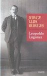 Leopoldo Lugones - Jorge Luis Borges