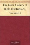 The Doré Gallery of Bible Illustrations, Volume 2 - N/A, Gustave Doré