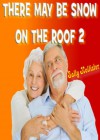 There May Be Snow on the Roof 2 (There Mayb Be Some on the Roof) - Sally Hollister