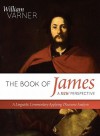 The Book of James--A New Perspective: A Linguistic Commentary Applying Discourse Analysis - William Varner