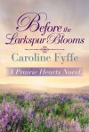 By Caroline Fyffe Before the Larkspur Blooms (A Prairie Hearts Novel) [Paperback] - Caroline Fyffe