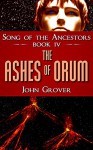 The Ashes of Orum (Song of the Ancestors Book 4) - John Grover