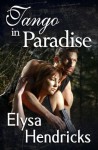 Tango In Paradise - Elysa Hendricks